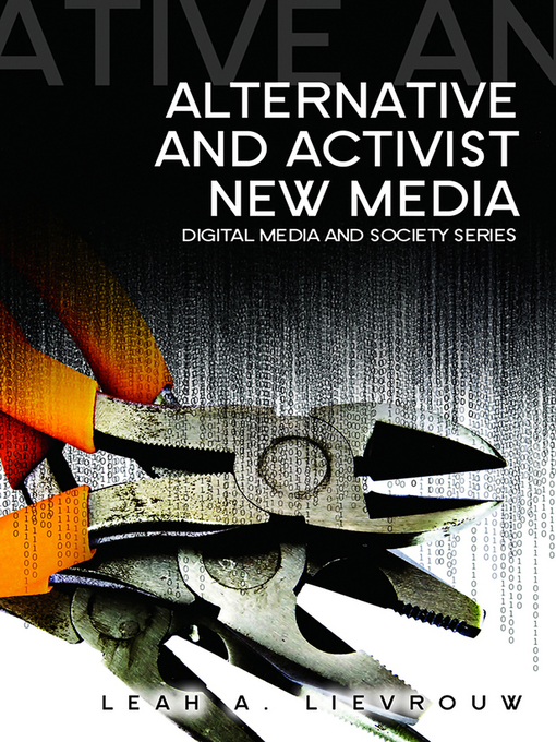 Title details for Alternative and Activist New Media by Leah Lievrouw - Available
